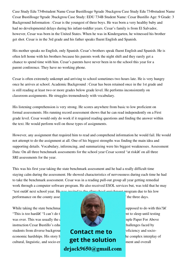 Case Study: EDU 734B Student Name: Cesar Bustillo Age: 9 Grade: 3 Background Information : Cesar is the youngest of three boys. He was born a very healthy baby 