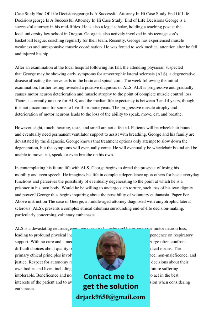 Case Study: End of Life Decisions George is a successful attorney in his mid-fifties. He is also a legal scholar, holding a teaching post at the local universit