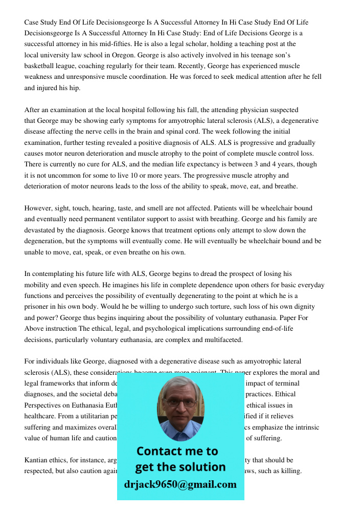 Case Study: End of Life Decisions George is a successful attorney in his mid-fifties. He is also a legal scholar, holding a teaching post at the local universit