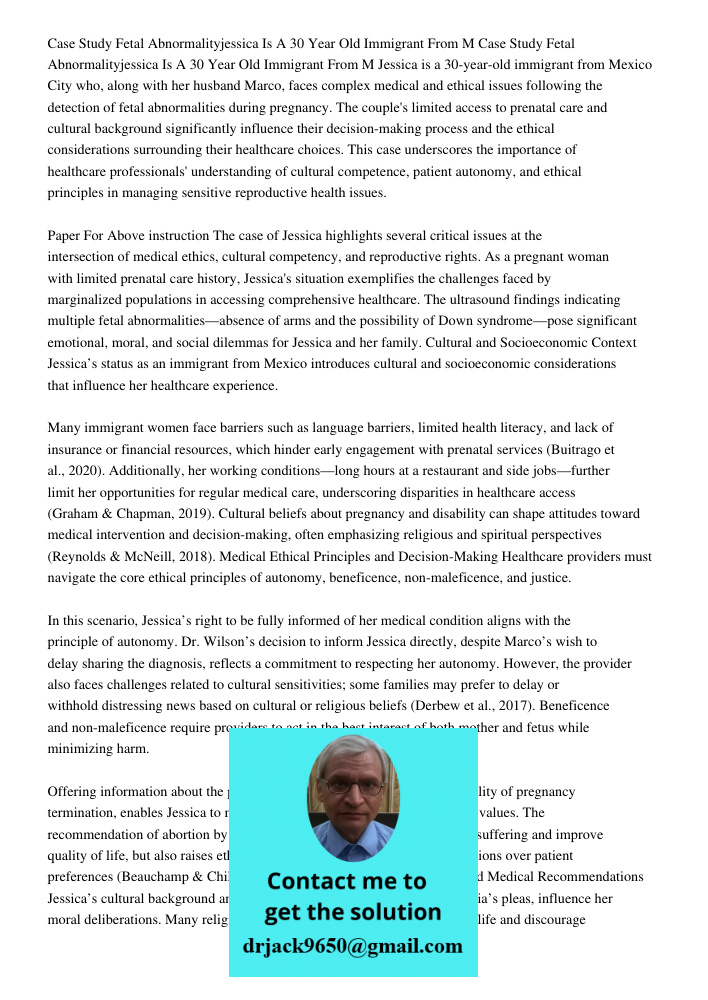 Jessica is a 30-year-old immigrant from Mexico City who, along with her husband Marco, faces complex medical and ethical issues following the detection of fetal
