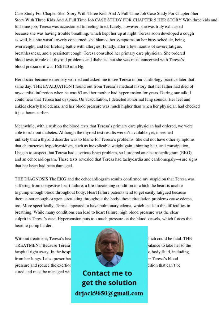 CASE STUDY FOR CHAPTER 5 HER STORY With three kids and a full-time job, Teresa was accustomed to feeling tired. Lately, however, she was truly exhausted because