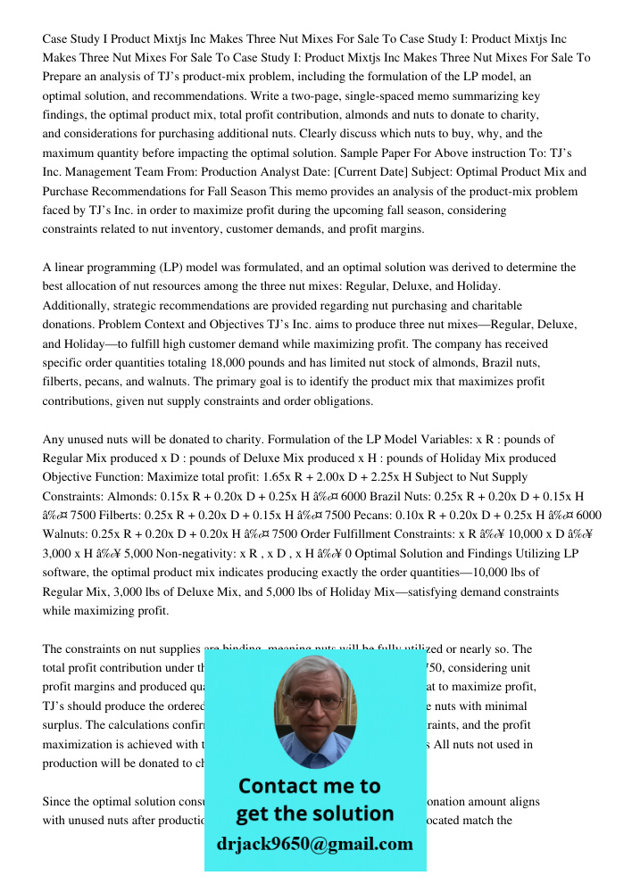 Case Study I: Product Mixtjs Inc Makes Three Nut Mixes For Sale To Prepare an analysis of TJ’s product-mix problem, including the formulation of the LP model, a