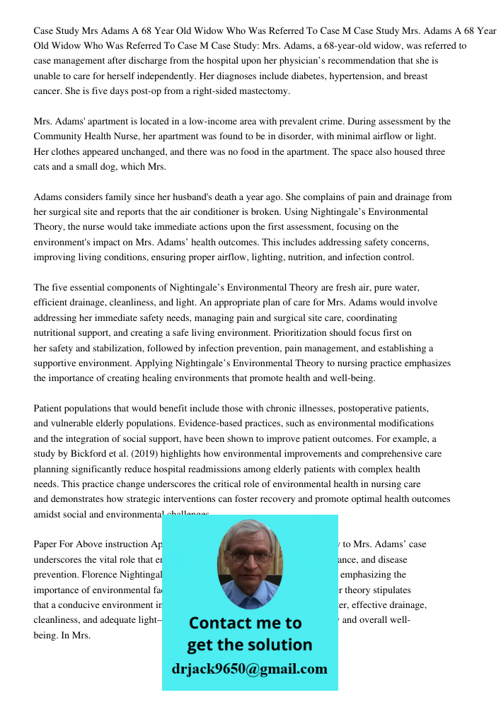 Case Study: Mrs. Adams, a 68-year-old widow, was referred to case management after discharge from the hospital upon her physician’s recommendation that she is u