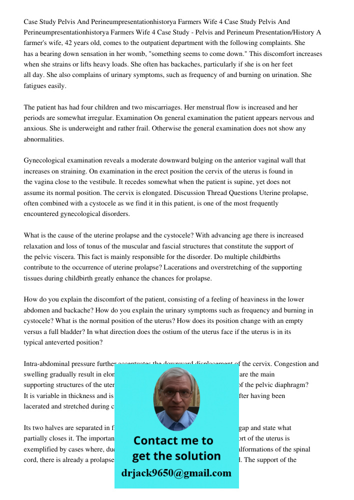 Case Study - Pelvis and Perineum Presentation/History A farmer's wife, 42 years old, comes to the outpatient department with the following complaints. She has a