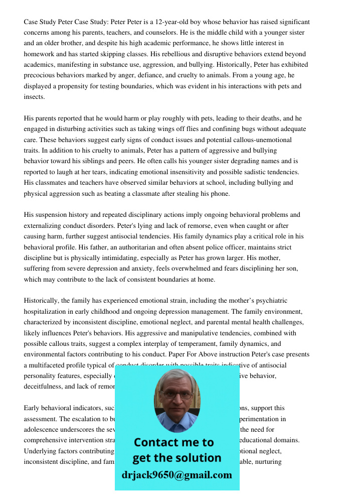 Peter is a 12-year-old boy whose behavior has raised significant concerns among his parents, teachers, and counselors. He is the middle child with a younger sis