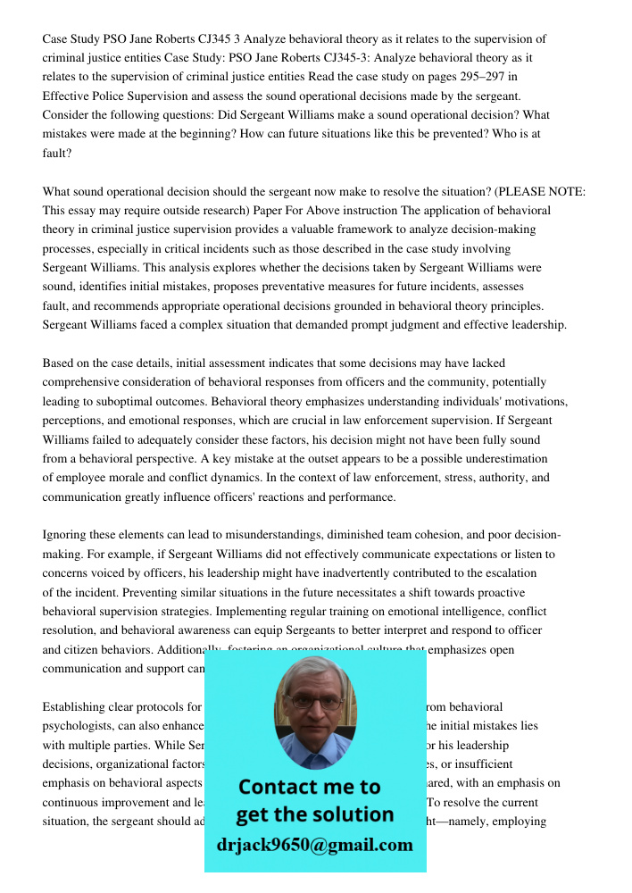Read the case study on pages 295–297 in Effective Police Supervision and assess the sound operational decisions made by the sergeant. Consider the following que