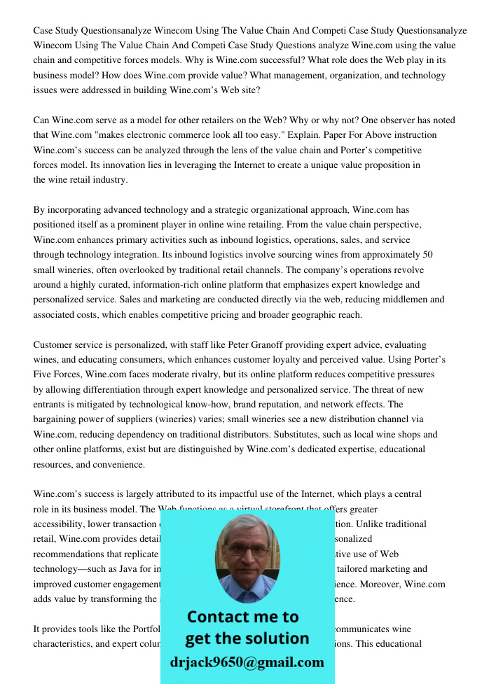Case Study Questions analyze Wine.com using the value chain and competitive forces models. Why is Wine.com successful? What role does the Web play in its busine