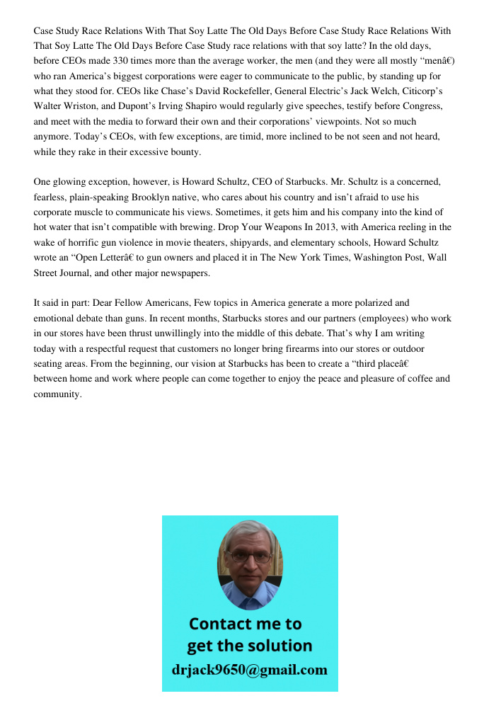 Case Study race relations with that soy latte? In the old days, before CEOs made 330 times more than the average worker, the men (and they were all mostly “men”