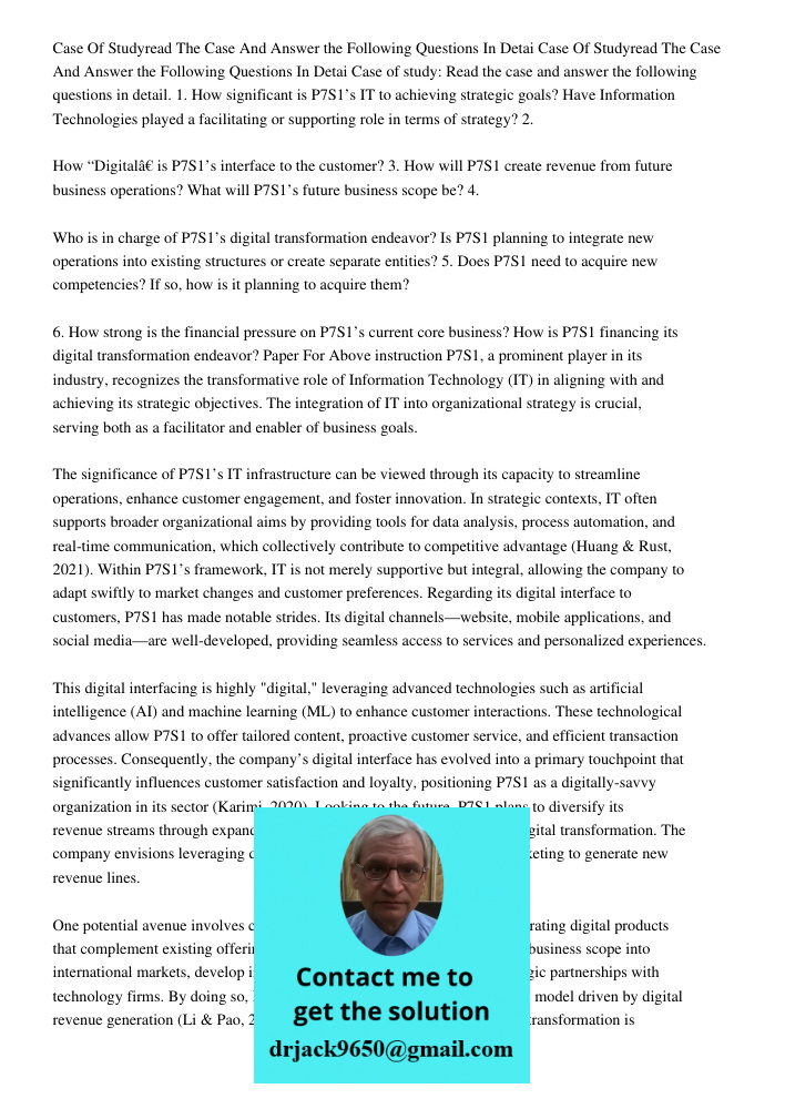 Case of study: Read the case and answer the following questions in detail. 1. How significant is P7S1’s IT to achieving strategic goals? Have Information Techno