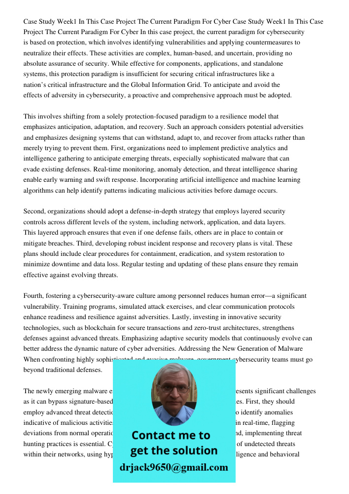 In this case project, the current paradigm for cybersecurity is based on protection, which involves identifying vulnerabilities and applying countermeasures to 