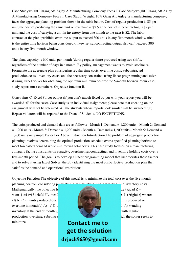 Case Study: Weight: 10% Gang Aft Agley, a manufacturing company, faces the aggregate planning problem shown in the table below. Cost of regular production is $5