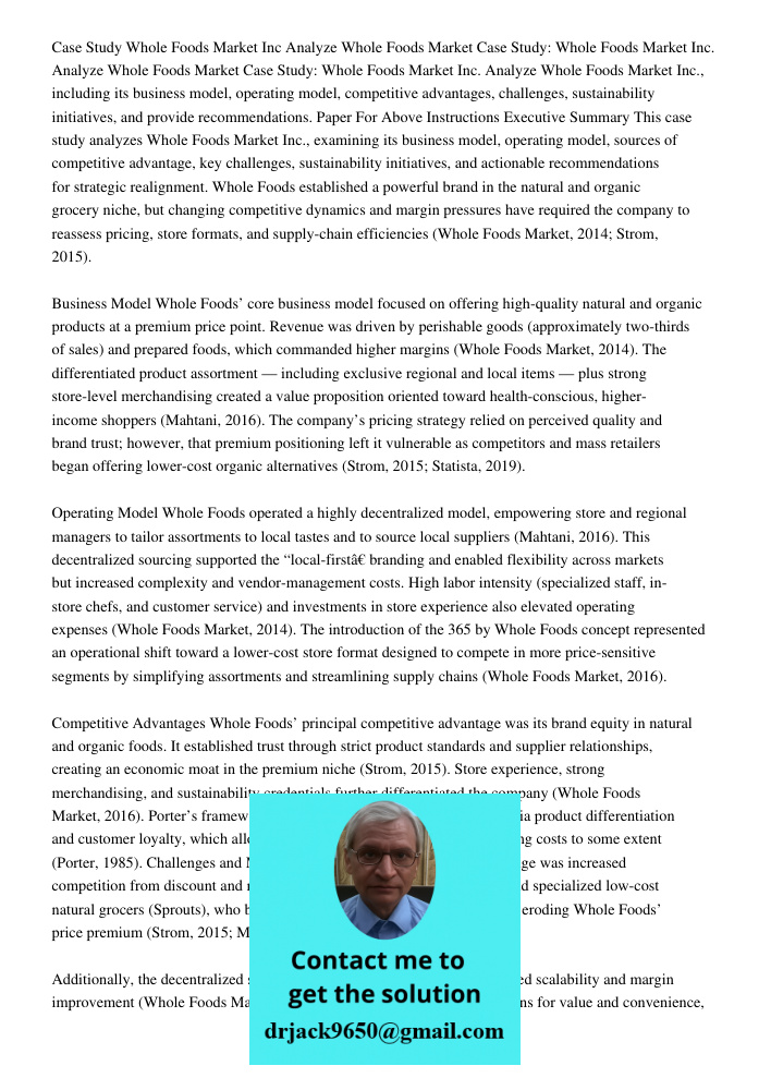 Case Study: Whole Foods Market Inc. Analyze Whole Foods Market Inc., including its business model, operating model, competitive advantages, challenges, sustaina