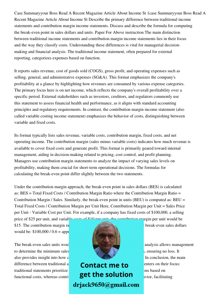 Describe the primary difference between traditional income statements and contribution margin income statements. Discuss and describe the formula for computing 