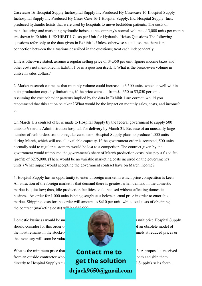 Cases Case 16-1 Hospital Supply, Inc. Hospital Supply, Inc., produced hydraulic hoists that were used by hospitals to move bedridden patients. The costs of manu