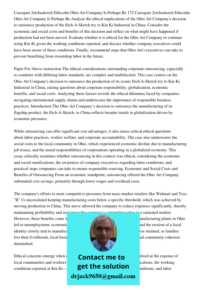 Analyze the ethical implications of the Ohio Art Company's decision to outsource production of the Etch-A-Sketch toy to Kin Ki Industrial in China. Consider the