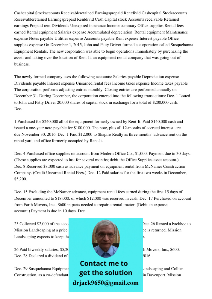 Cash Capital stock Accounts receivable Retained earnings Prepaid rent Dividends Unexpired insurance Income summary Office supplies Rental fees earned Rental equ