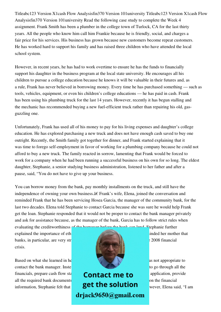 Read the following case study to complete the Week 4 assignment. Frank Smith has been a plumber in the college town of Turlock, CA for the last thirty years. Al