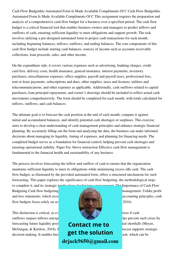 This assignment requires the preparation and analysis of a comprehensive cash flow budget for a business over a specified period. The cash flow budget is a crit