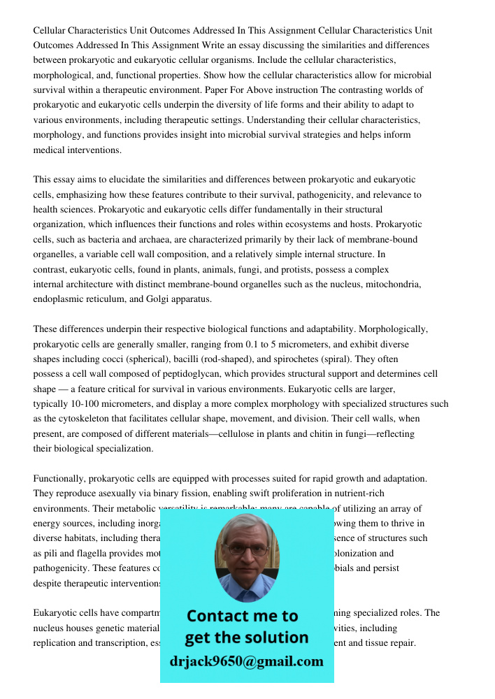 Write an essay discussing the similarities and differences between prokaryotic and eukaryotic cellular organisms. Include the cellular characteristics, morpholo