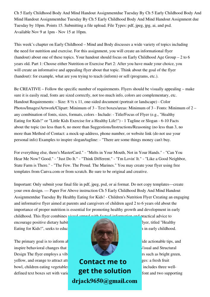 Ch 5 Early Childhood Body And Mind Handout Assignment due Tuesday by 10pm. Points 15. Submitting a file upload. File Types: pdf, jpeg, jpg, ai, and psd. Availab