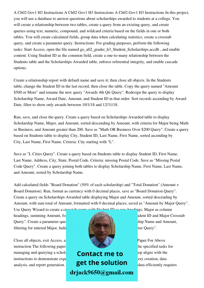 A Ch02 Gov1 H3 Instructions In this project, you will use a database to answer questions about scholarships awarded to students at a college. You will create a 