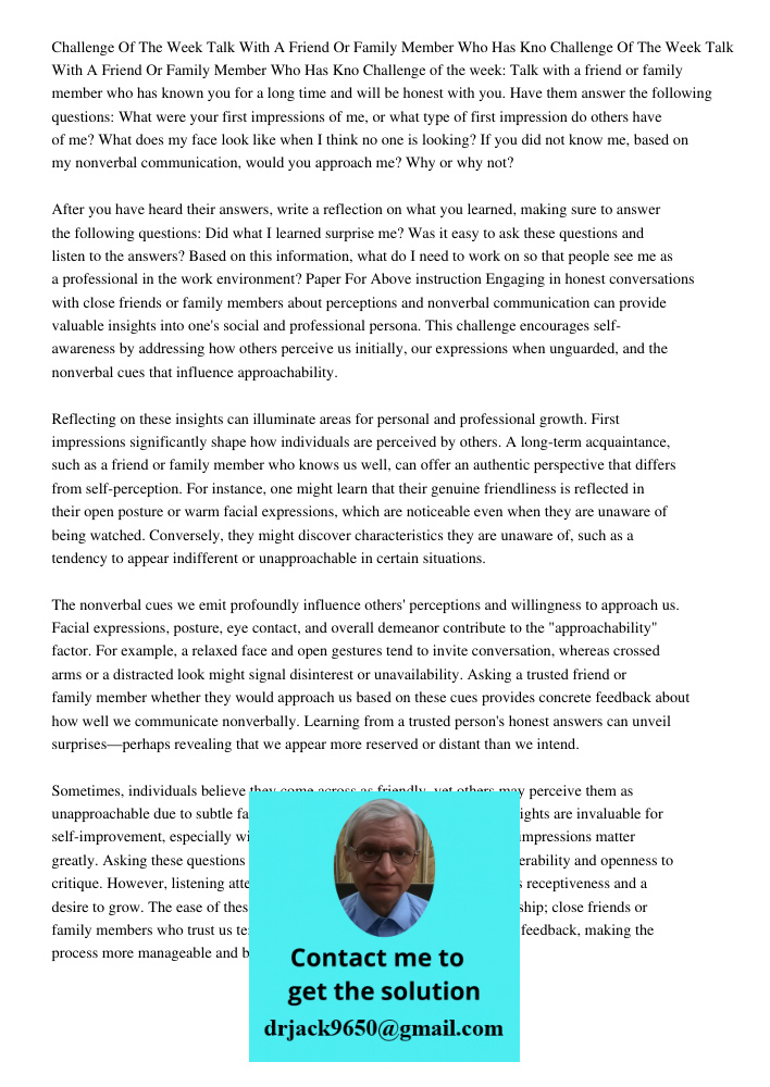 Challenge of the week: Talk with a friend or family member who has known you for a long time and will be honest with you. Have them answer the following questio