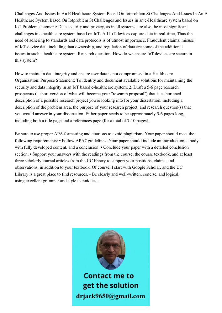 Challenges and Issues in an e-Healthcare system based on IoT Problem statement: Data security and privacy, as in all systems, are also the most significant chal