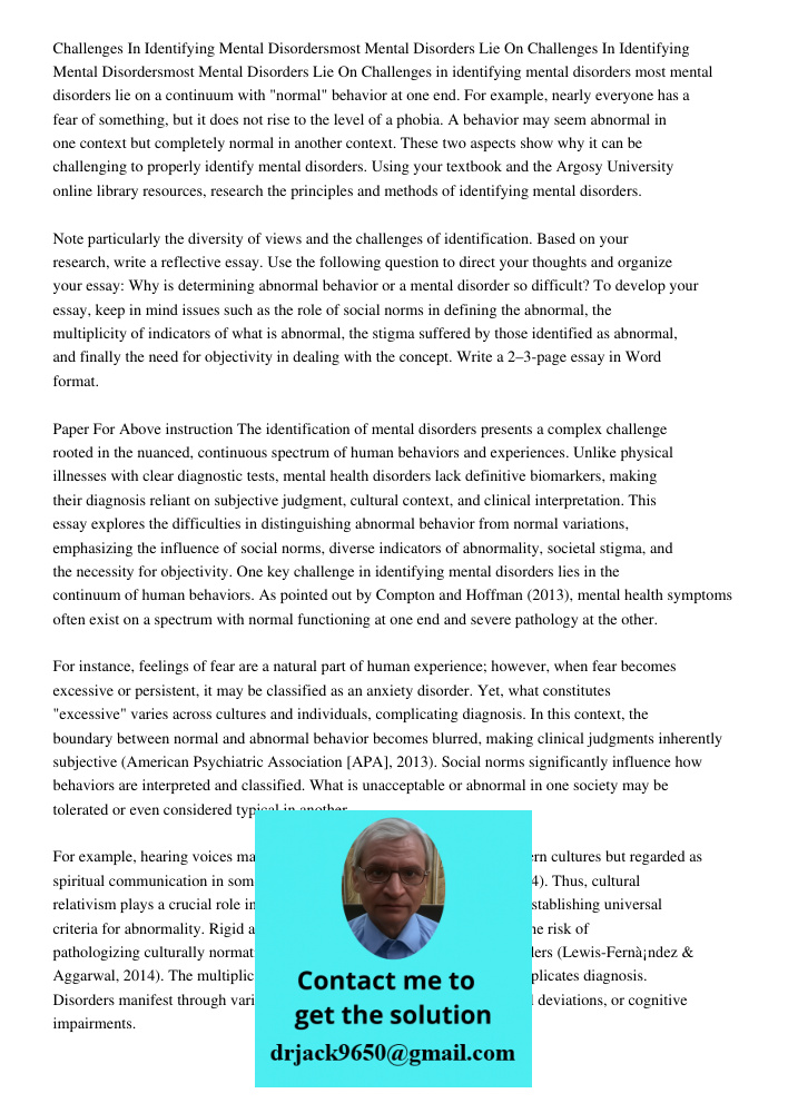 Challenges in identifying mental disorders most mental disorders lie on a continuum with "normal" behavior at one end. For example, nearly everyone has a fear o