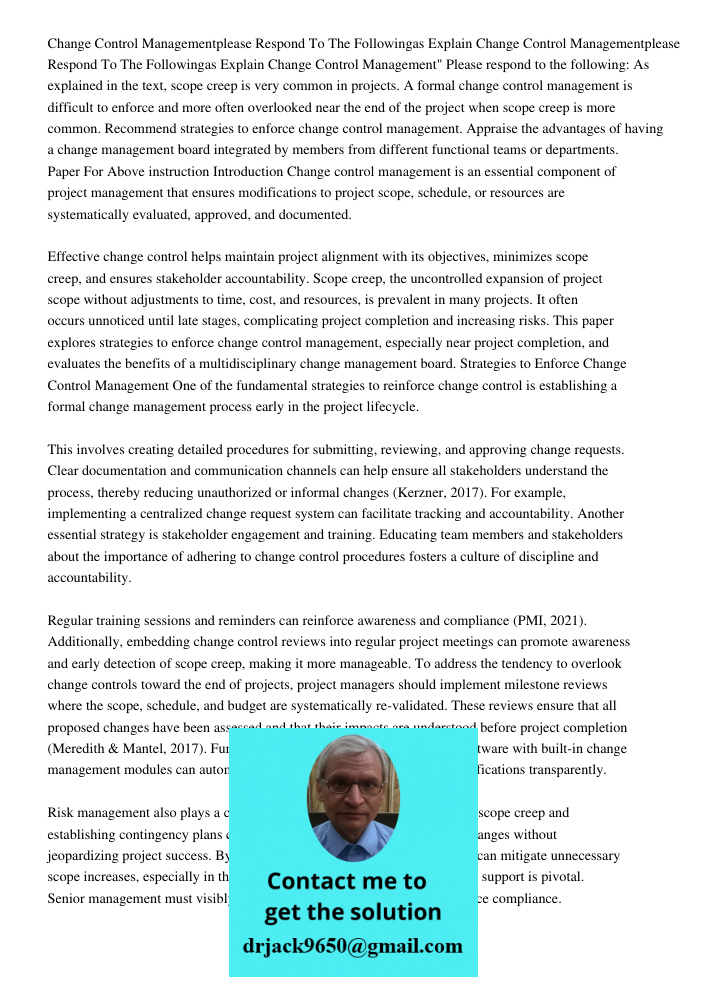 Change Control Management" Please respond to the following: As explained in the text, scope creep is very common in projects. A formal change control management