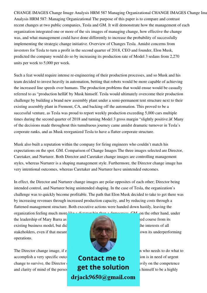 The purpose of this paper is to compare and contrast recent changes at two public companies, Tesla and GM. It will demonstrate how the management of each organi