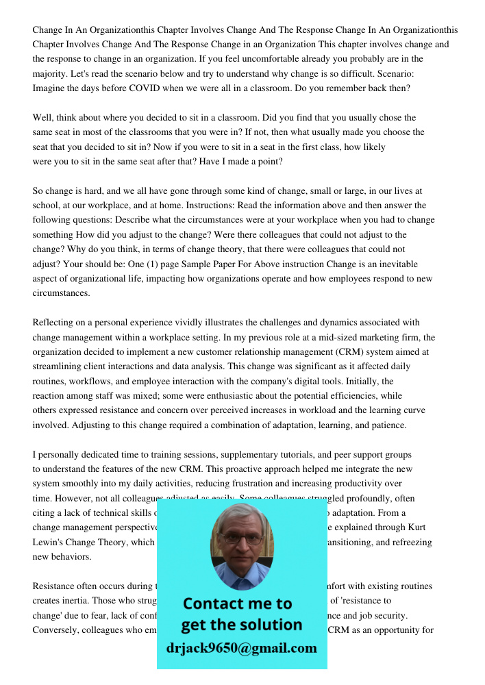 Change in an Organization This chapter involves change and the response to change in an organization. If you feel uncomfortable already you probably are in the 