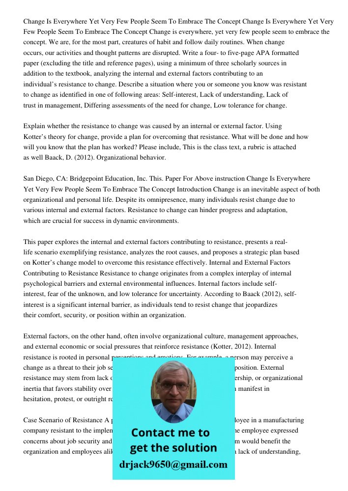 Change is everywhere, yet very few people seem to embrace the concept. We are, for the most part, creatures of habit and follow daily routines. When change occu