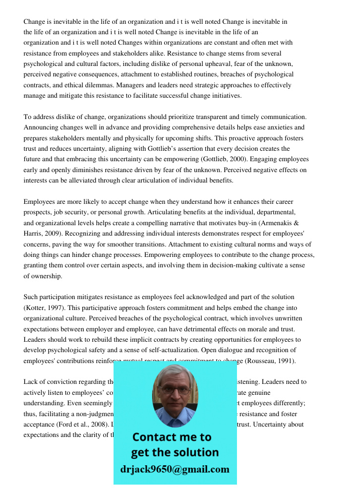 Change is inevitable in the life of an organization and i t is well noted Changes within organizations are constant and often met with resistance from employees