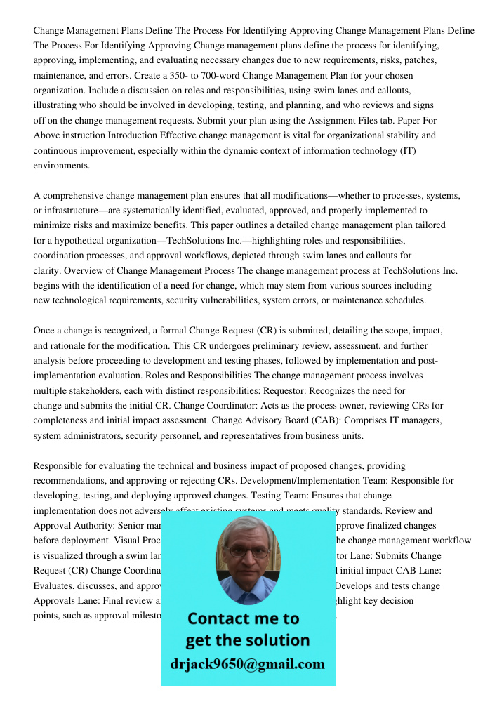 Change management plans define the process for identifying, approving, implementing, and evaluating necessary changes due to new requirements, risks, patches, m