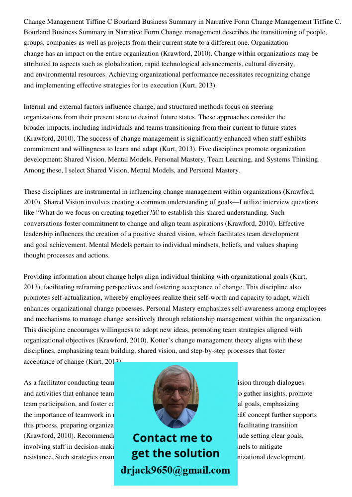 Change management describes the transitioning of people, groups, companies as well as projects from their current state to a different one. Organization change 