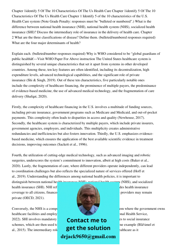 Chapter 1 Identify 5 of the 10 characteristics of the U.S. Health Care system (Note Grade Penalty: responses must be "bulleted or numbered".) What is the differ