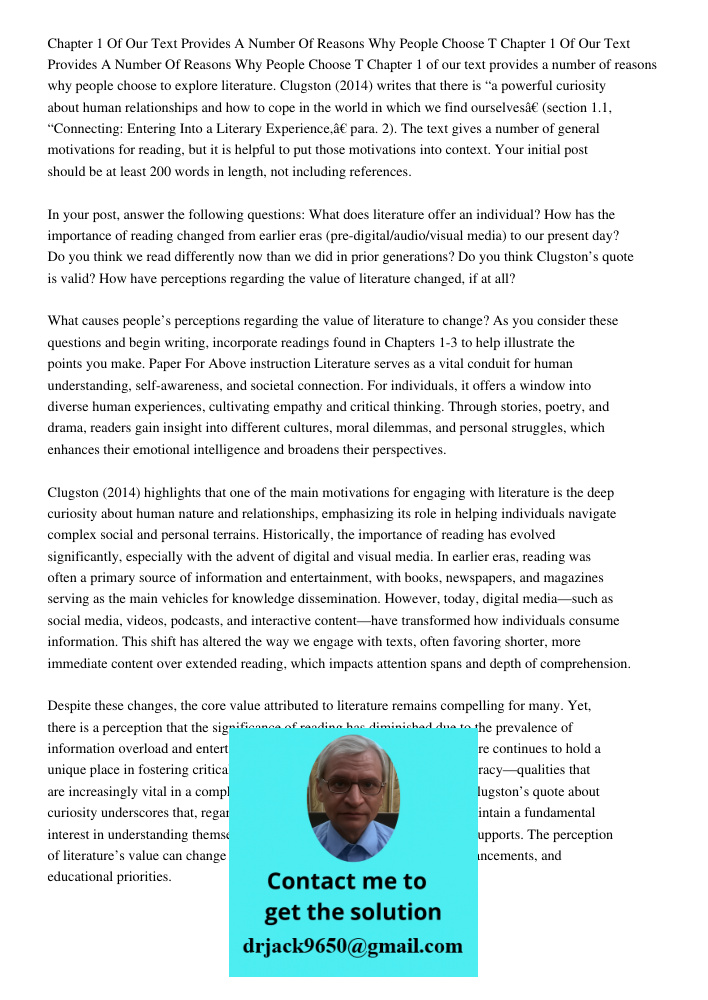 Chapter 1 of our text provides a number of reasons why people choose to explore literature. Clugston (2014) writes that there is “a powerful curiosity about hum