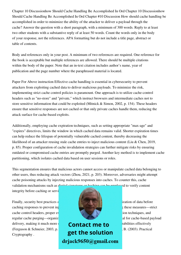 Chapter #10 Discussion How should cache handling be accomplished in order to minimize the ability of the attacker to deliver a payload through the cache? Answer
