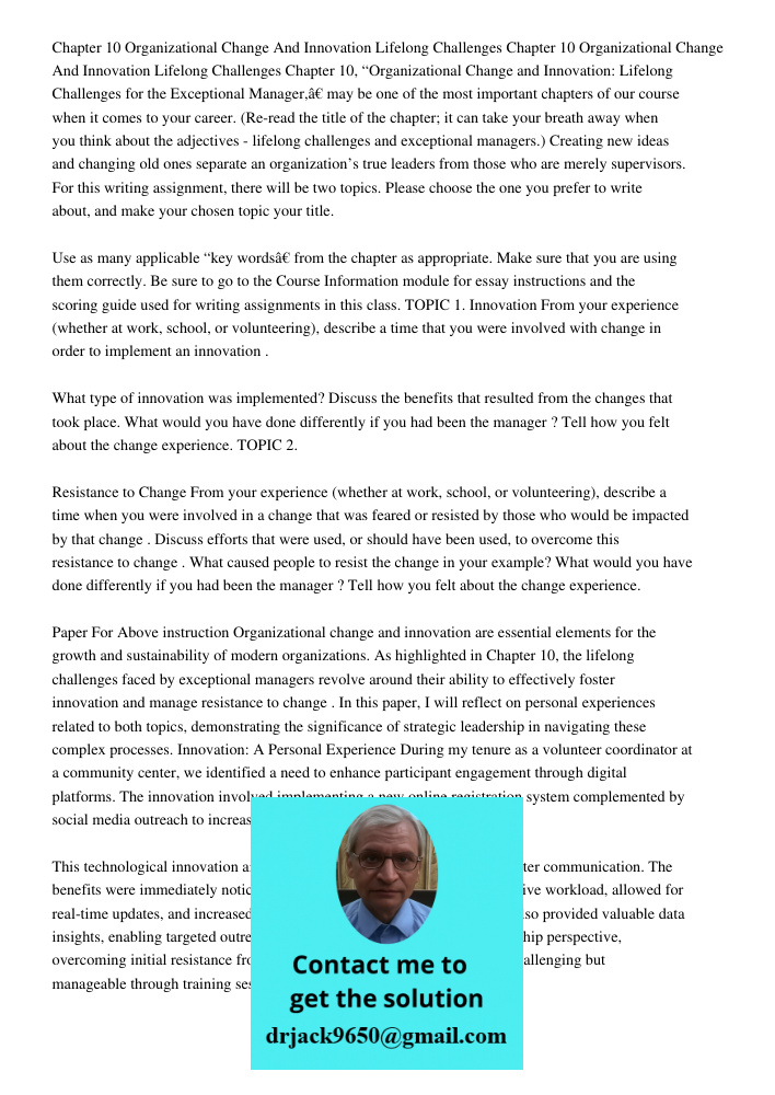 Chapter 10, “Organizational Change and Innovation: Lifelong Challenges for the Exceptional Manager,” may be one of the most important chapters of our course whe