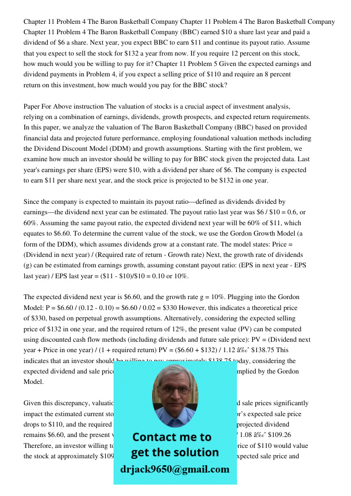 Chapter 11 Problem 4 The Baron Basketball Company (BBC) earned $10 a share last year and paid a dividend of $6 a share. Next year, you expect BBC to earn $11 an