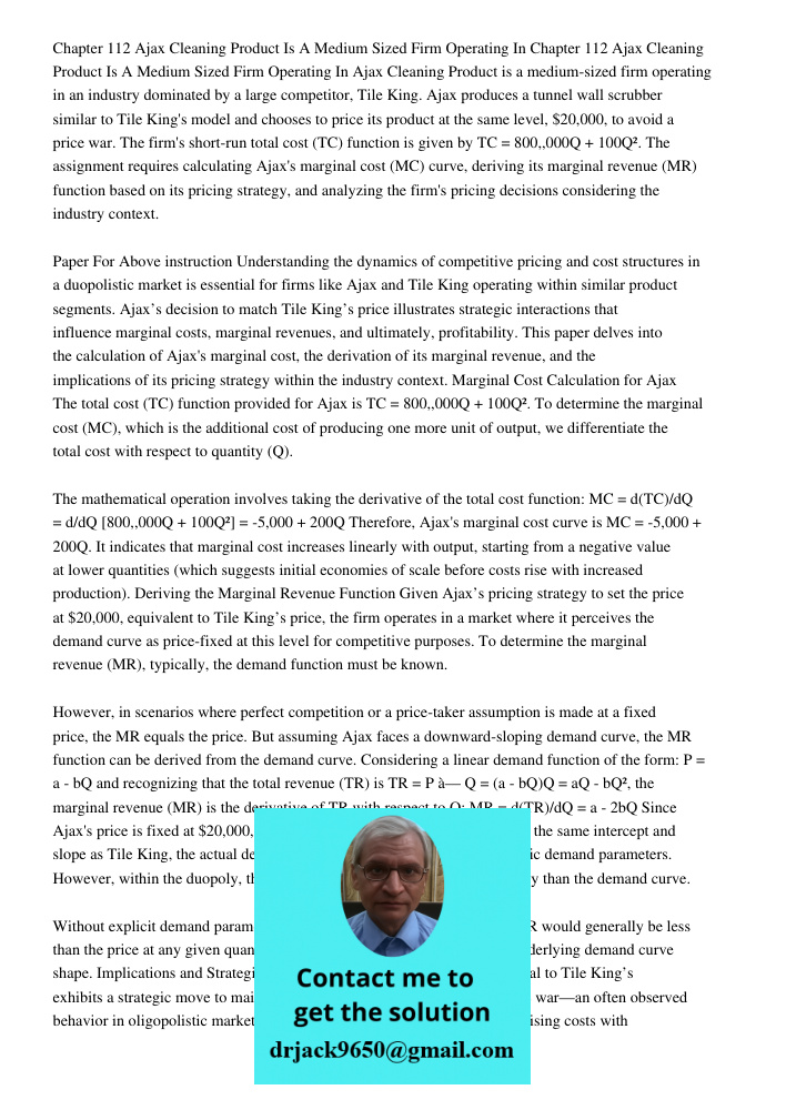 Ajax Cleaning Product is a medium-sized firm operating in an industry dominated by a large competitor, Tile King. Ajax produces a tunnel wall scrubber similar t