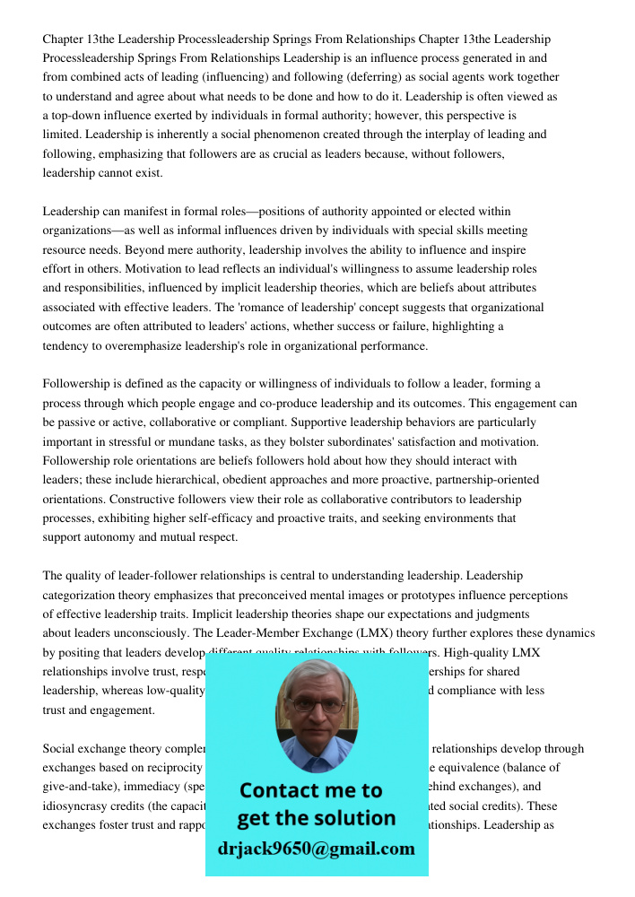 Leadership is an influence process generated in and from combined acts of leading (influencing) and following (deferring) as social agents work together to unde