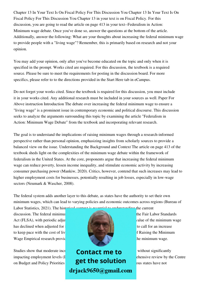 Chapter 13 in your text is on Fiscal Policy. For this discussion, you are going to read the article on page 413 in your text--Federalism in Action: Minimum wage