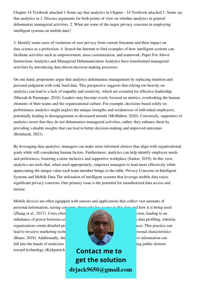 1. Discuss arguments for both points of view on whether analytics in general dehumanize managerial activities. 2. What are some of the major privacy concerns in