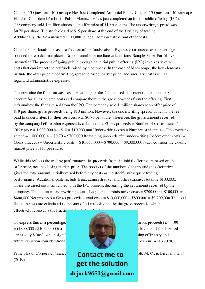 Moonscape has just completed an initial public offering (IPO). The company sold 1 million shares at an offer price of $10 per share. The underwriting spread was