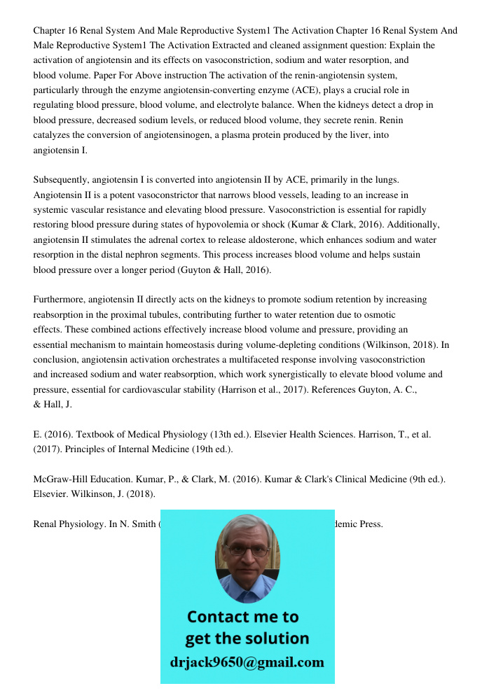 Extracted and cleaned assignment question: Explain the activation of angiotensin and its effects on vasoconstriction, sodium and water resorption, and blood vol