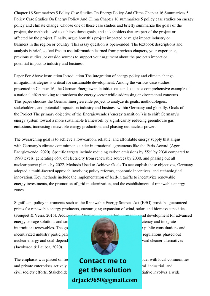 Chapter 16 summarizes 5 policy case studies on energy policy and climate change. Choose one of these case studies and briefly summarize the goals of the project