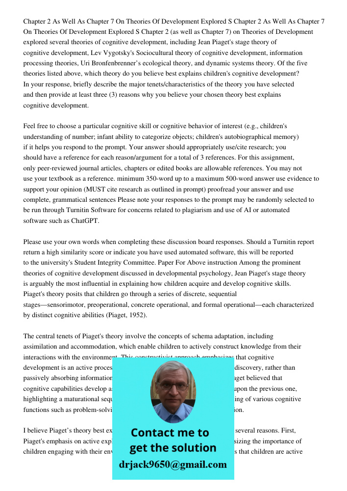 Chapter 2 (as well as Chapter 7) on Theories of Development explored several theories of cognitive development, including Jean Piaget's stage theory of cognitiv