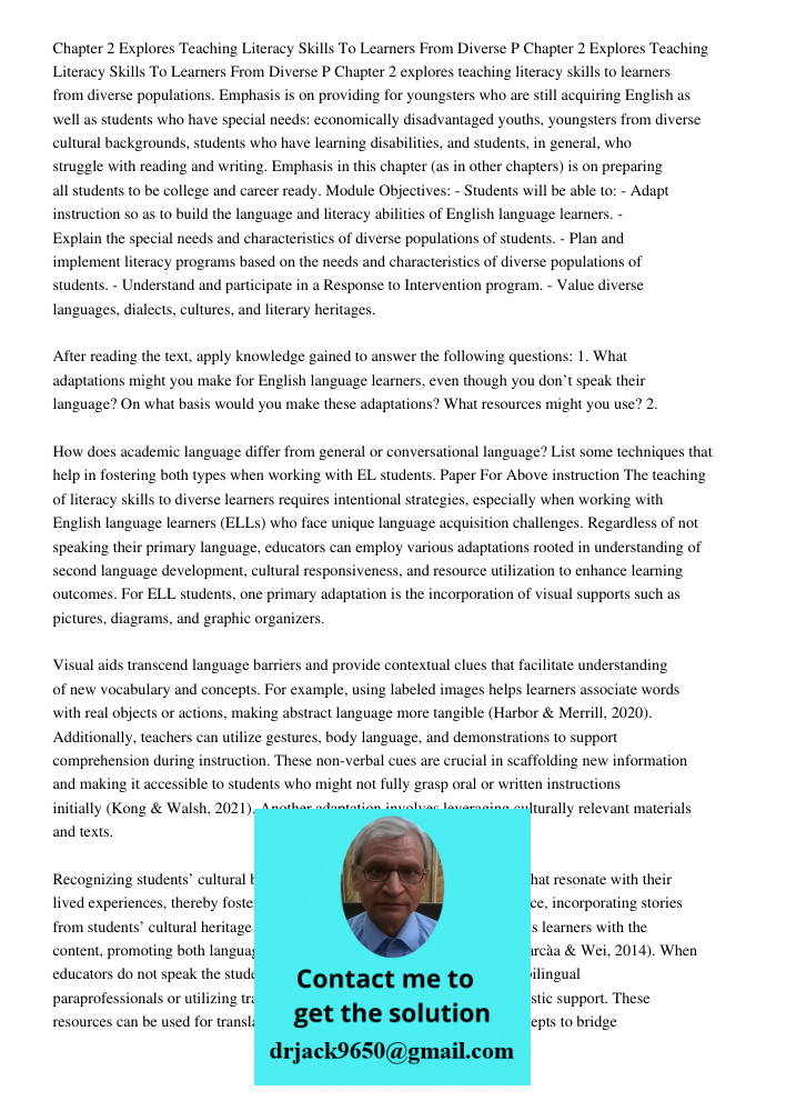 Chapter 2 explores teaching literacy skills to learners from diverse populations. Emphasis is on providing for youngsters who are still acquiring English as wel