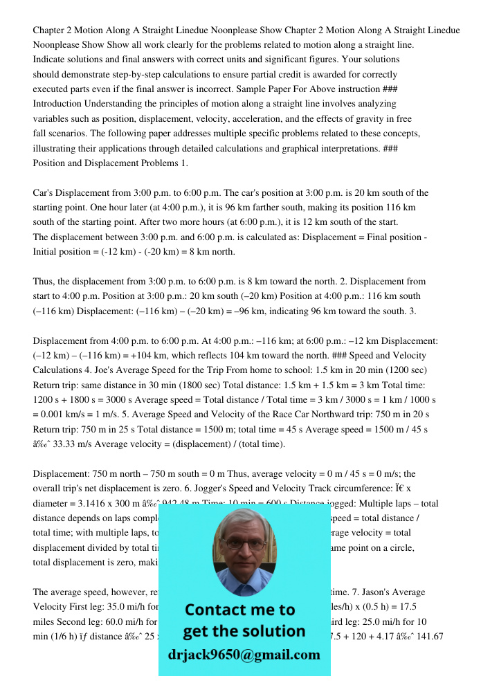 Show all work clearly for the problems related to motion along a straight line. Indicate solutions and final answers with correct units and significant figures.